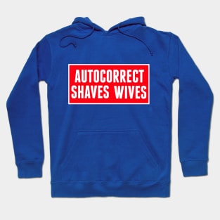 Autocorrect Saves Lives, Auto-correct Shaves Wives Hoodie